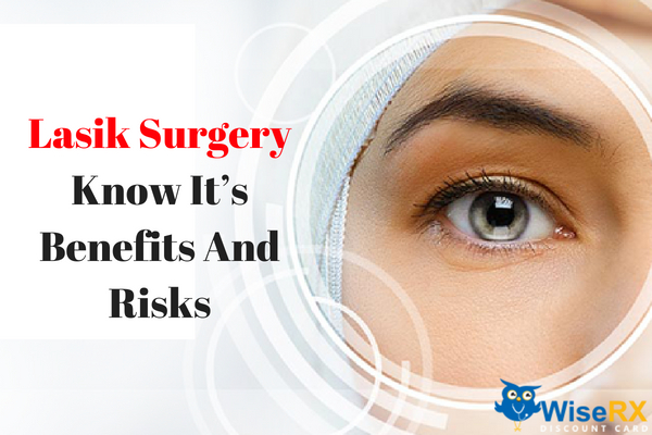 Lasik Surgery know it's benefits and risks