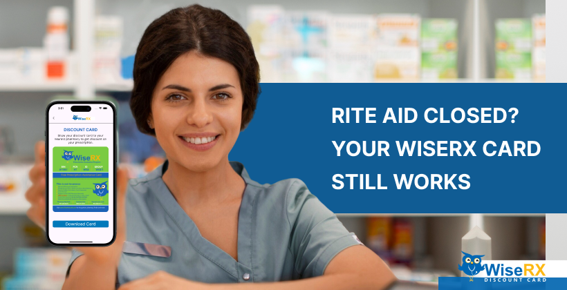 Rite Aid Closed? Use WiseRX Discount Card at Your New Pharmacy
